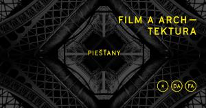 DEŇ ARCHITEKTÚRY OSLÁVIA PIEŠŤANY FORMOU FILMOVÉHO FESTIVALU