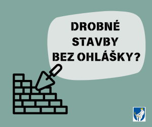 PLÁNUJETE DROBNÚ STAVBU?