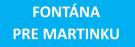 FONTÁNA PRE MARTINKU 1